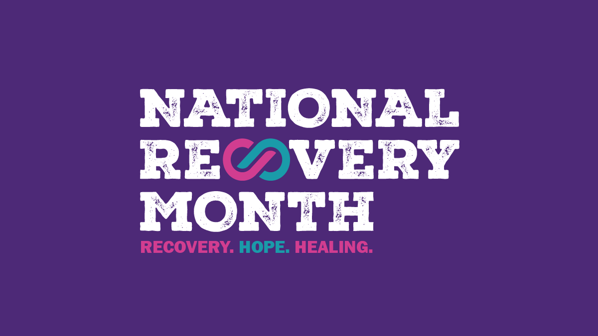 National Recovery Month – Recovery. Hope. Healing.